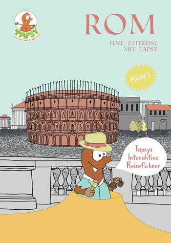 Rom. Eine zeitreise mit Tapsy - Paola De Paolis - Libro The Mole Hill 2017, Tapsys interaktive reiseführer | Libraccio.it