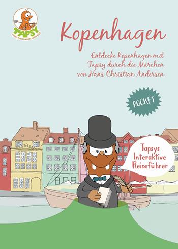 Kopenhagen. Entdecke Kopenhagen mit Tapsy durch die Märchen von Hans Christian Andersen - Paola De Paolis - Libro The Mole Hill 2017, Tapsys interaktive reiseführer | Libraccio.it