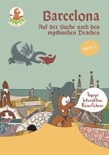 Barcellona. Auf der Suche nach den mythischen Drachen - Paola De Paolis - Libro The Mole Hill 2017, Tapsys interaktive reiseführer | Libraccio.it