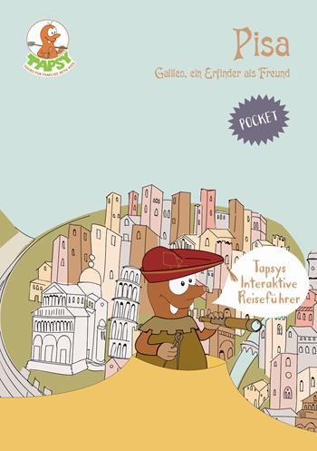 Pisa. Galileo, ein Erfinfer als Freund - Paola De Paolis - Libro The Mole Hill 2017, Tapsys interaktive reiseführer | Libraccio.it