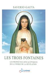 Les trois fontaines. Les prophéties apocalyptiques de la Vierge de la Révélation