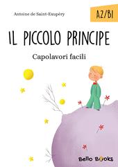 Il Piccolo Principe. Collana "Capolavori facili". Livello A2-B1