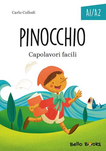 Pinocchio. Collana "Capolavori facili". Pinocchio. Livello A1-A2 - Carlo Collodi - Libro Bello Books 2026 | Libraccio.it
