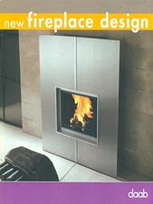 New fireplace design. Ediz. italiana, inglese, spagnola, francese e tedesca