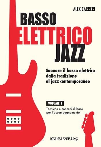 Basso elettrico jazz. Suonare il basso elettrico dalla tradizione al jazz contemporaneo. Tecniche e concetti di base per l'accompagnamento. Vol. 1 - Alex Carreri - Libro Volontè & Co 2021 | Libraccio.it