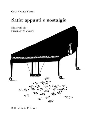 Satie: appunti e nostalgie - Gian Nicola Vessia - Libro RAUM Italic 2017 | Libraccio.it