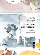 L' attrazione per i taccuini. Schizzi e riflessioni