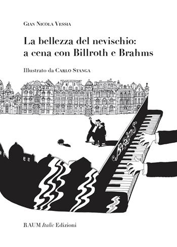 La bellezza del nevischio: a cena con Billroth e Brahms - Gian Nicola Vessia - Libro RAUM Italic 2020 | Libraccio.it