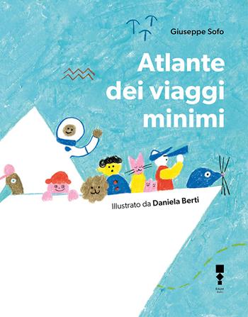 Atlante dei viaggi minimi. Ediz. illustrata - Giuseppe Sofo, Daniela Berti - Libro RAUM Italic 2021 | Libraccio.it