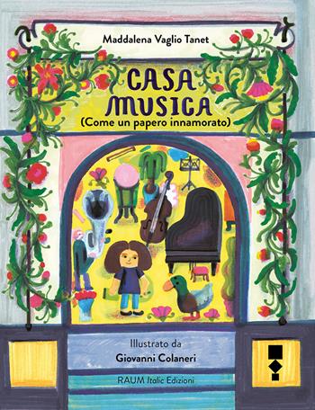Casa Musica (come un papero innamorato). Ediz. illustrata - Maddalena Vaglio Tanet - Libro RAUM Italic 2022 | Libraccio.it