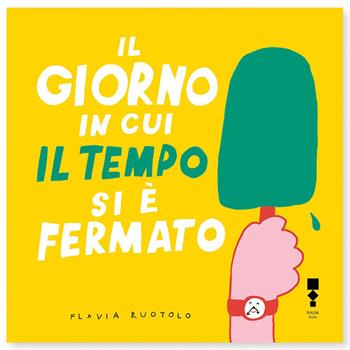 Il giorno in cui il tempo si è fermato - Flavia Ruotolo - Libro RAUM Italic 2023 | Libraccio.it