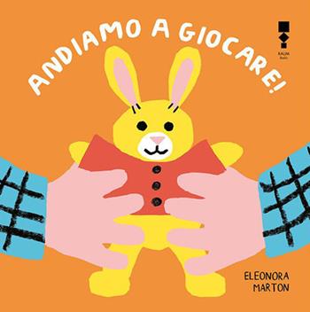 Andiamo a giocare! Ediz. illustrata - Eleonora Marton - Libro RAUM Italic 2023 | Libraccio.it