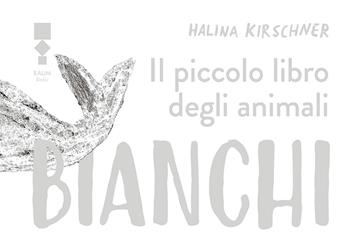 Il piccolo libro degli animali bianchi - Halina Kirschner - Libro RAUM Italic 2024 | Libraccio.it