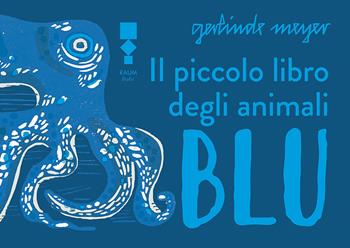 Il piccolo libro degli animali blu - Gerlinde Meyer - Libro RAUM Italic 2024 | Libraccio.it