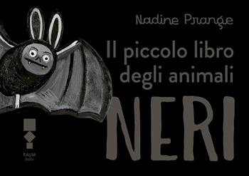 Il piccolo libro degli animali neri - Nadine Prange - Libro RAUM Italic 2024 | Libraccio.it