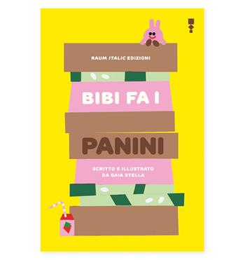 Bibi fa i panini - Gaia Stella - Libro RAUM Italic 2025 | Libraccio.it