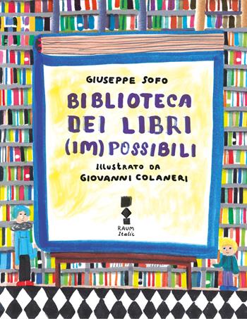 Biblioteca dei libri (im)possibili - Giuseppe Sofo - Libro RAUM Italic 2026 | Libraccio.it