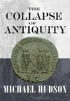 The Collapse of Antiquity - Michael Hudson - Libro Islet | Libraccio.it