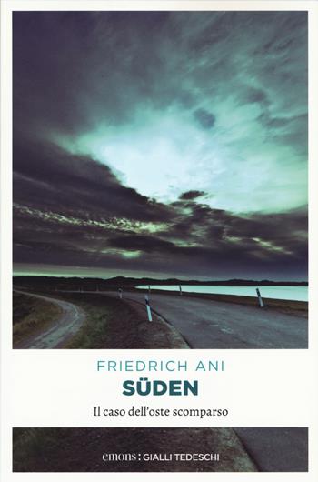 Süden. Il caso dell'oste scomparso - Friedrich Ani - Libro Emons Edizioni 2015, Gialli tedeschi | Libraccio.it