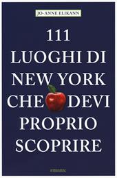 111 luoghi di New York che devi proprio scoprire