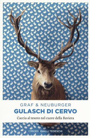 Gulasch di cervo. Caccia al tesoro nel cuore della Baviera - Lisa Graf, Ottmar Neuburger - Libro Emons Edizioni 2015, Gialli tedeschi | Libraccio.it