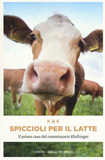 Spiccioli per il latte. Il primo caso del commissario Kluftinger - Volker Klüpfel, Michael Kobr - Libro Emons Edizioni 2016, Gialli tedeschi | Libraccio.it