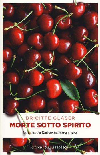 Morte sotto spirito. La cuoca Katharina torna a casa - Brigitte Glaser - Libro Emons Edizioni 2016, Gialli tedeschi | Libraccio.it