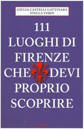 111 luoghi di Firenze che devi proprio scoprire