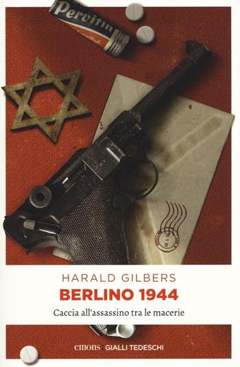 Berlino 1944. Caccia all'assassino tra le macerie - Harald Gilbers - Libro Emons Edizioni 2016, Gialli tedeschi | Libraccio.it