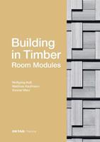 Building in Timber - Room Modules - Wolfgang Huß, Matthias Kaufmann, Konrad Merz - Libro De Gruyter, DETAIL Practice | Libraccio.it
