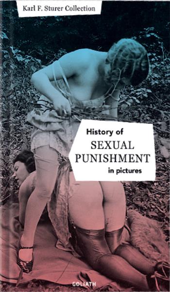 History of sexual punishment. Ediz. illustrata  - Libro Goliath 2022 | Libraccio.it