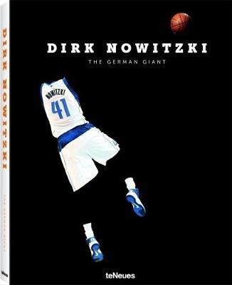 Dirk Nowitzki. The german giant. Ediz. tedesca e inglese - Dino Reisner - Libro TeNeues 2017 | Libraccio.it