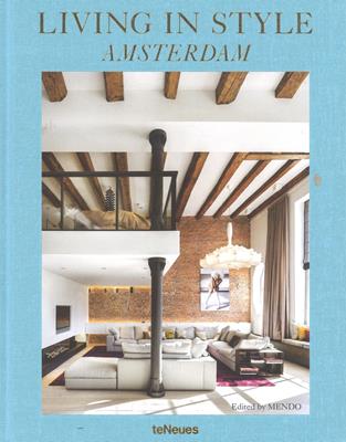 Living in style Amsterdam. Ediz. inglese, danese, tedesca e francese  - Libro TeNeues 2017 | Libraccio.it