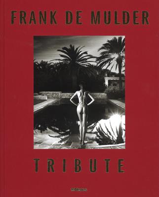 Frank De Mulder. Tribute. Ediz. illustrata  - Libro TeNeues 2017, Erotic library new | Libraccio.it