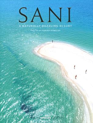 Sani. A naturally dazzling resort - Marina Vernicos - Libro TeNeues 2018 | Libraccio.it