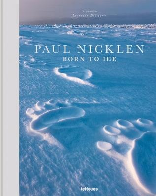 Born to ice. Ediz. illustrata - Paul Nicklen - Libro TeNeues 2018 | Libraccio.it