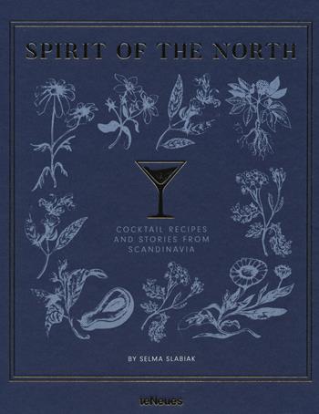 Spirit of the North. Cocktail recipes and stories from Scandinavia - Selma Slabiak - Libro TeNeues 2018 | Libraccio.it