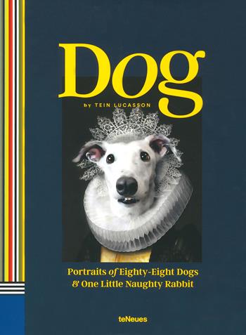 Dog. Portraits of eighty-eight dogs and one naughty rabbit. Ediz. illustrata - Tein Lucasson - Libro TeNeues 2020, Photographer | Libraccio.it
