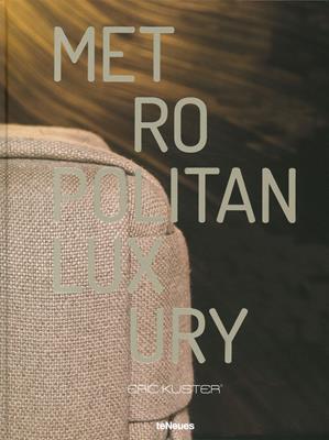 Metropolitan luxury. Ediz. illustrata - Eric Kuster - Libro TeNeues 2020, Photographer | Libraccio.it