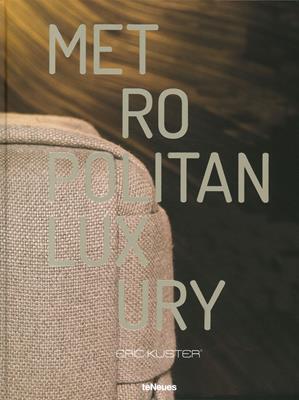 Metropolitan luxury. Ediz. a colori - Eric Kuster - Libro TeNeues 2020, Photographer | Libraccio.it