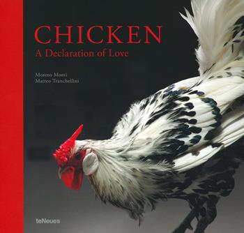 Chicken, a declaration of love. Ediz. inglese e tedesca - Matteo Tranchellini, Moreno Monti, Anne Jacoby - Libro TeNeues 2020, Photographer | Libraccio.it