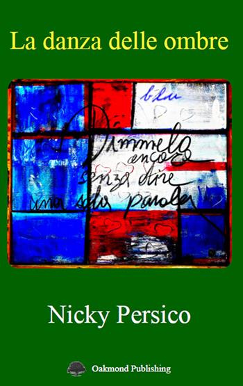 La danza delle ombre - Nicky Persico - Libro Oakmond Publishing 2018 | Libraccio.it