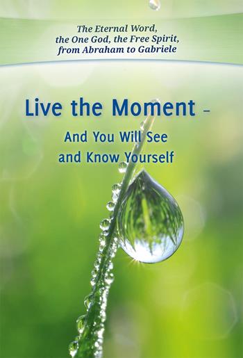 Live the moment and you will see and know yourself  - Libro Edizioni Gabriele - La Parola 2022 | Libraccio.it