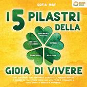 Libraccio I 5 pilastri della gioia di vivere: Come sviluppare forti sentimenti di felicità il pensiero positivo e trovare la tua strada verso una vita felice e appagante a tutto tondo (+ esercizi e workbook) (audiolibro)