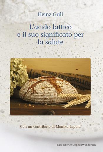 L' acido lattico e il suo significato per la salute - Heinz Grill - Libro Stephan Wunderlich 2015 | Libraccio.it