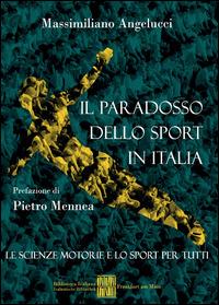 Il paradosso dello sport in Italia - Massimiliano Angelucci - Libro Italienische Bibliothek 2015 | Libraccio.it