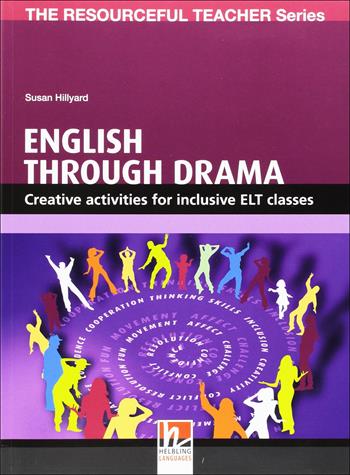 English through drama. The resourceful teacher series - Susan Hillyard - Libro Helbling 2016 | Libraccio.it