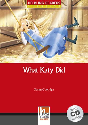 What Katy Did. Livello 3 (A2). Con CD-Audio - Susan Coolidge - Libro Helbling 2016 | Libraccio.it