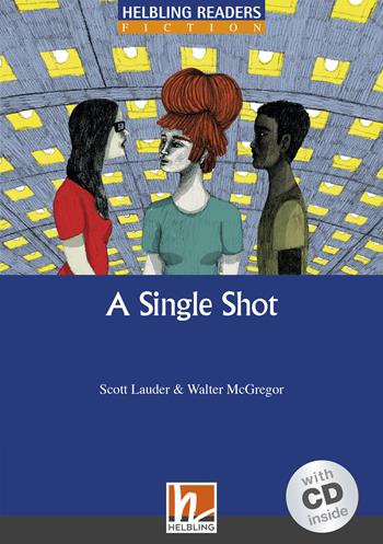 A single shot. Livello 5 (B1). Con CD-Audio - Scott Lauder, Walter McGregor - Libro Helbling 2017 | Libraccio.it