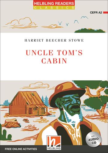 Uncle Tom's cabin. Helbling Readers Red Series. Con CD Audio. Con espansione online: Level A2 - Harriet Beecher Stowe - Libro Helbling 2017 | Libraccio.it